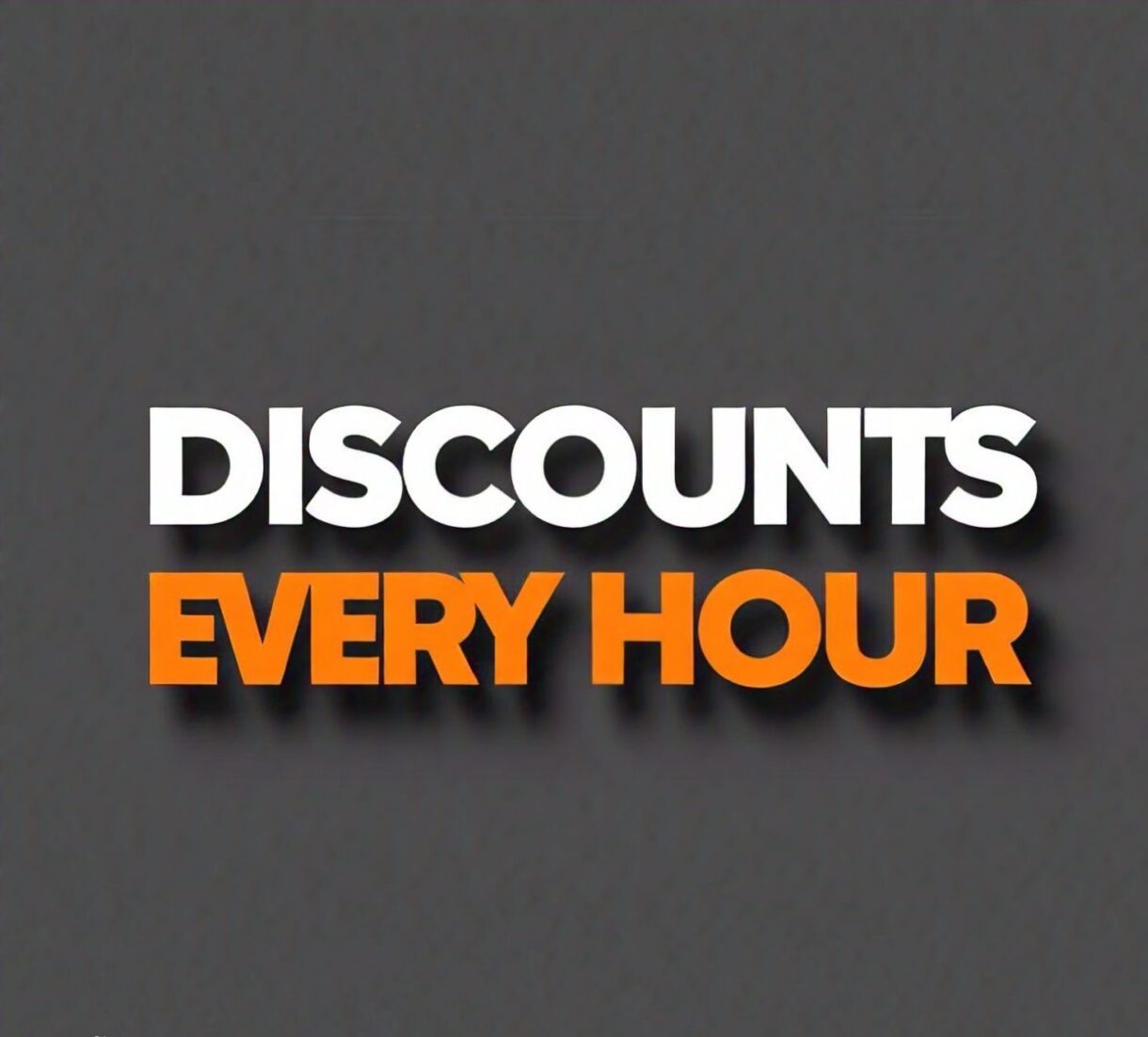 Exclusive discounts, every day, every hour